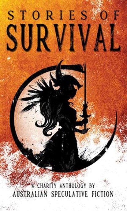 Stories of Survival, Australian Speculative Fiction ; Austin P. Sheehan ; Aiki Flinthart ; Pamela Jeffs ; Lisa Rodrigues ; Claire Fitzpatrick ; Louise Zedda-Sampson ; Tansy Rayner-Roberts ; NIKKY LEE - Ebook - 9798201806750