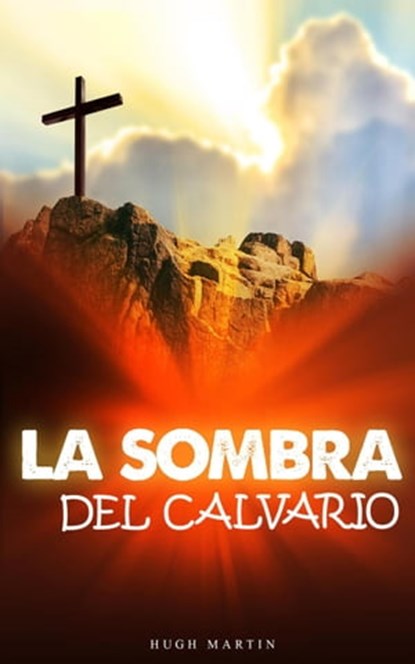 la sombra del calvario, Hugh Martin - Ebook - 9798201807801