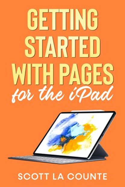 Getting Started With Pages For the iPad, Scott La Counte - Ebook - 9798201808044