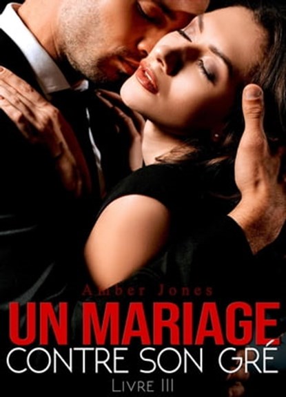 Un Mariage Contre Son Gré, Amber Jones - Ebook - 9798201810474