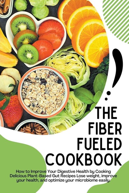 The Fiber Fueled Cookbook, Jack E Eidson - Paperback - 9798201814533