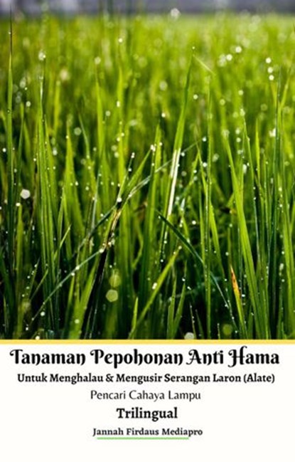 Tanaman Pepohonan Anti Hama Untuk Menghalau & Mengusir Serangan Laron (Alate) Pencari Cahaya Lampu Trilingual, Jannah Firdaus Mediapro - Ebook - 9798201818050