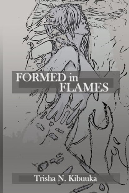 Formed in Flames, Trisha Kibuuka - Ebook - 9798201826086