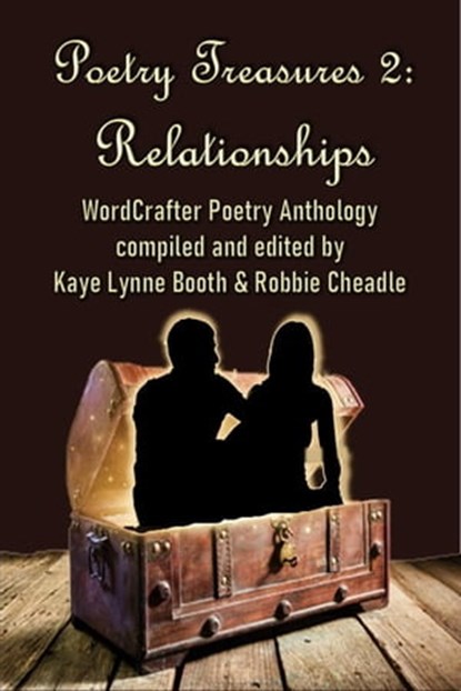 Poetry Treasures 2: Relationships, Kaye Lynne Booth ; Robbie Cheadle ; Colleen M. Chesebro ; Miriam Hurdle ; Arthur Rosch ; Elizabeth Merry ; D. Avery ; Harmony Kent ; Leon Stevens ; Lynda McKinney Lambert ; Jules Paige ; M.J. Mallon ; Lauren Scott - Ebook - 9798201831028