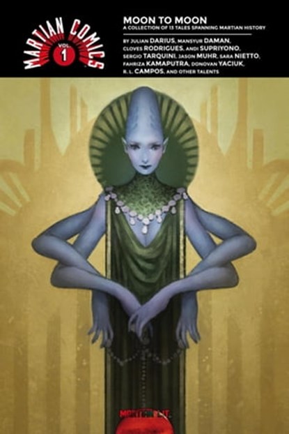 Martian Comics Vol. 1: Moon to Moon, Julian Darius ; Mansyur Daman ; Cloves Rodrigues ; Andi Supriyono ; Sergio Tarquini ; Jason Muhr ; Marlena Mozgawa Lenamo ; David A. Frizell ; Steven Legge ; Sara Nietto ; Fahriza Kamaputra ; Donovan Yaciuk ; R. L. Campos ; Diego Rodriguez ; Roni Setiawan - Ebook - 9798201831264