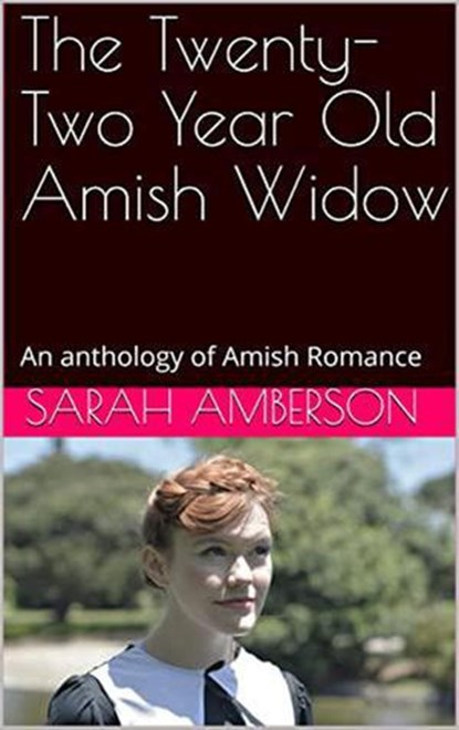 The Twenty-Two Year Old Amish Widow, Sarah Amberson - Ebook - 9798201835736