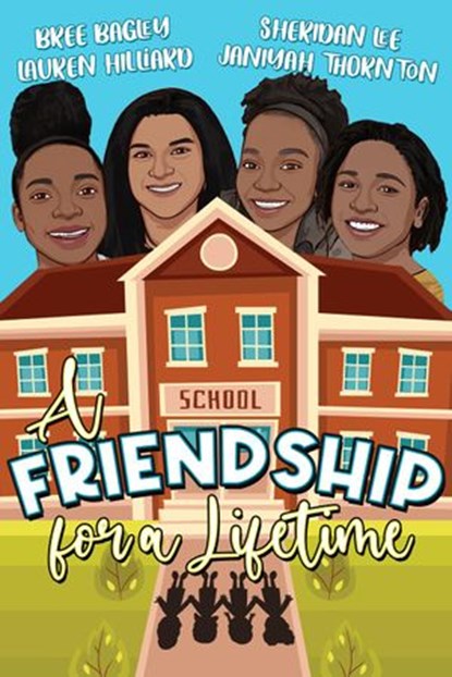 A Friendship For A Lifetime, Bree Bagley ; Janiyah Thornton ; Lauren Hilliard ; Sheridan Lee - Ebook - 9798201837150