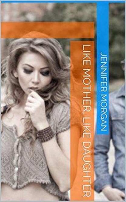 Like Mother, Like Daughter, Jennifer Morgan - Ebook - 9798201838065