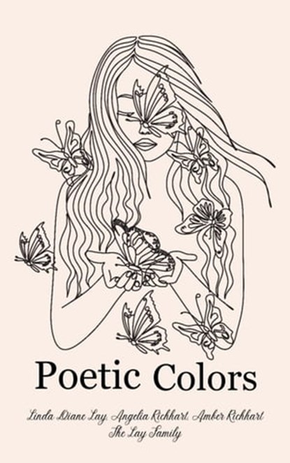 Poetic Colors, Amber Richhart ; Angelia Richhart ; Linda Diane Lay ; Lay Family ; The Royal House of Normandy Royal Lay Family - Ebook - 9798201844325