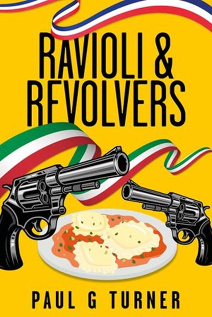 Ravioli & Revolvers, Paul G Turner - Ebook - 9798201848071