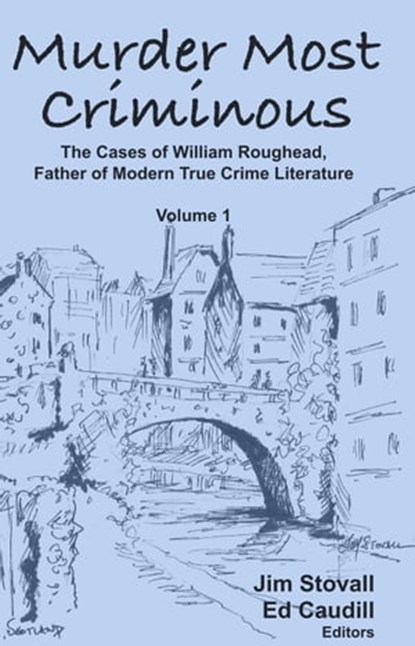 Murder Most Criminous: The Cases of William Roughead, Father of Modern True Crime Literature, Jim Stovall - Ebook - 9798201859985