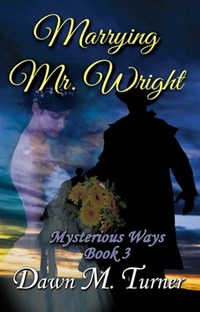 Marrying Mr. Wright | Dawn M. Turner | 