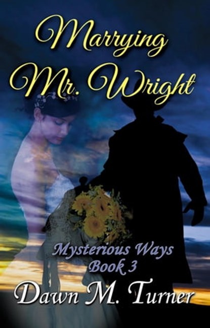 Marrying Mr. Wright, Dawn M. Turner - Ebook - 9798201863630