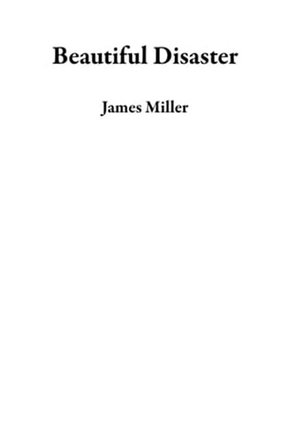 Beautiful Disaster, James Miller - Ebook - 9798201863784