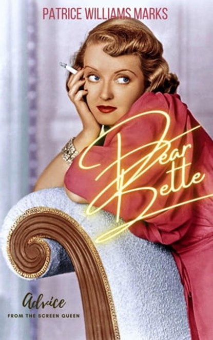 Dear Bette: Advice From the Screen Queen, Patrice Williams Marks - Ebook - 9798201864798