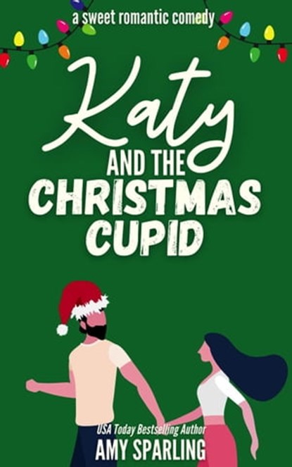 Katy and the Christmas Cupid, Amy Sparling - Ebook - 9798201867096