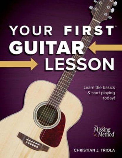 Your First Guitar Lesson: Learn the Basics & Start Playing Today!, Christian J. Triola - Ebook - 9798201869137