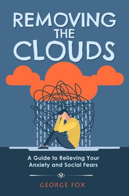 Removing The Clouds, George Fox - Ebook - 9798201872984