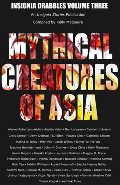 Mythical Creatures of Asia, Kelly Matsuura ; Toshiya Kamei ; Joyce Chng ; Alanna Robertson-Webb ; Ben Umayam ; Carmen Indalecio ; Jacek Wilkos ; Umiyuri Katsuyama ; Vonnie Winslow Crist ; Russell Hemmell ; D.J. Elton ; Jo Wu ; Maggie D. Brace - Ebook - 9798201878047