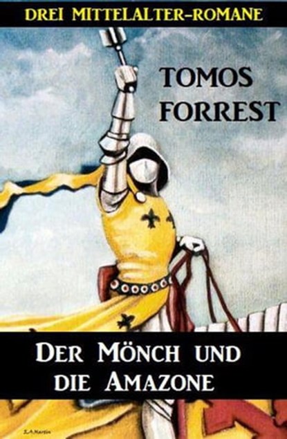 Der Mönch und die Amazone: Drei Mittelalter-Romane, Tomos Forrest - Ebook - 9798201882228