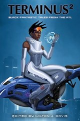 Terminus 2 - Milton Davis ; Alan Jones ; Ashleigh Davenport ; Balogun Ojetade ; Azziza Sphinx ; Robert Jeffrey ; Kortney Y. Watkins ; Kyoko M ; Violette L. Meier ; Gerald L. Coleman ; Edward Austin Hall ; Jessica Cage ; Glenn Parris ; John Darr ; Violette Meier - 9798201883911