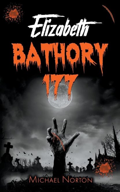Elizabeth Bathory 177, Michael Norton - Paperback - 9798201884079