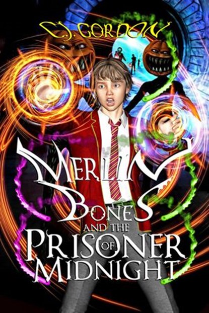 Merlin Bones and the Prisoner of Midnight, C.J. Gordon - Ebook - 9798201885168