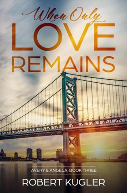When Only Love Remains, Robert Kugler - Ebook - 9798201885915