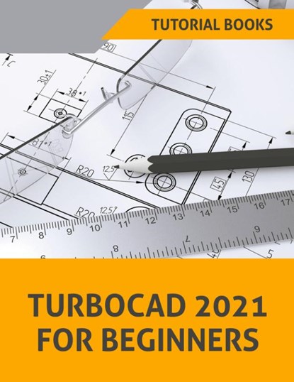TurboCAD 2021 For Beginners, Tutorial Books - Paperback - 9798201888718