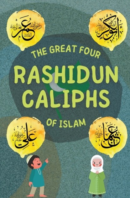 The Great Four Rashidun Caliphs of Islam, Kids Islamic Books - Paperback - 9798201891176