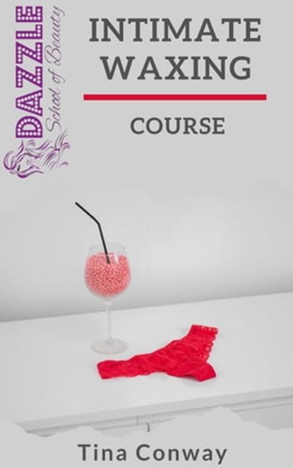 Intimate Waxing Course, Tina Conway - Ebook - 9798201893668