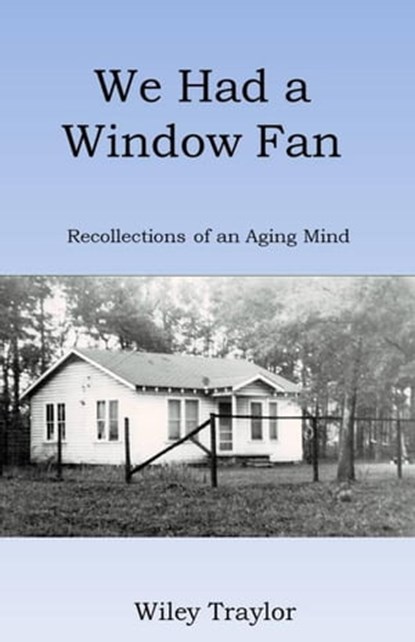 We Had a Window Fan, Wiley Traylor - Ebook - 9798201900656