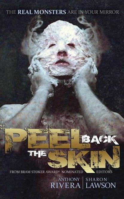 Peel Back the Skin, Anthony Rivera ; Sharon Lawson ; Jonathan Maberry ; Graham Masterton ; Ray Garton ; Tim Lebbon ; Yvonne Navarro ; Nancy A. Collins ; Lucy Taylor ; Ed Kurtz ; Durand Sheng Walsh ; Joe McKinney ; William Meikle ; John McCallum Swain ; James Lowder ; Charles - Ebook - 9798201900786