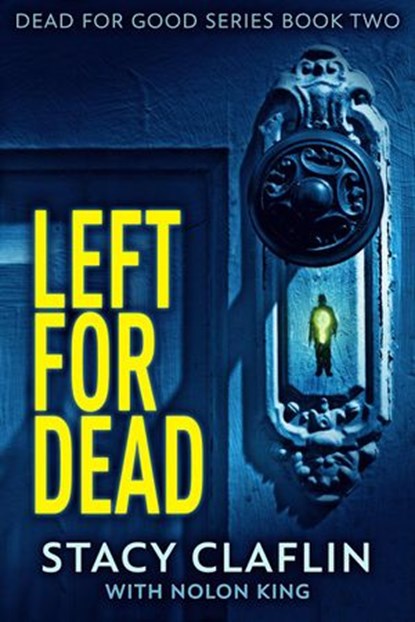 Left For Dead, Stacy Claflin ; Nolon King - Ebook - 9798201904135