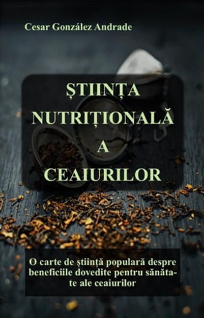 Știinta Nutrițională a Ceaiurilor, César González Andrade - Ebook - 9798201904852