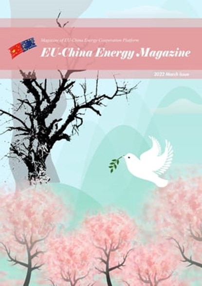 EU China Energy Magazine 2022 March Issue, EU-China Energy Cooperation Platform Project - Ebook - 9798201907341