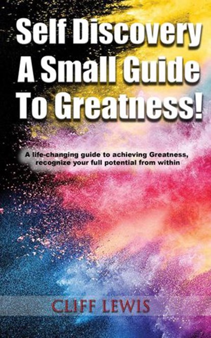Self Discovery A Small Guide To Greatness!, Cliff Lewis - Ebook - 9798201908317