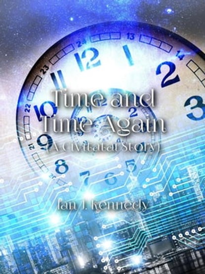 Time and Time Again, Ian J. Kennedy - Ebook - 9798201909420