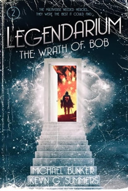 Legendarium: The Wrath of Bob, Kevin G. Summers ; Michael Bunker - Ebook - 9798201909635