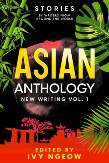 Asian Anthology: New Writing Vol. 1, Ivy Ngeow - Ebook - 9798201910099