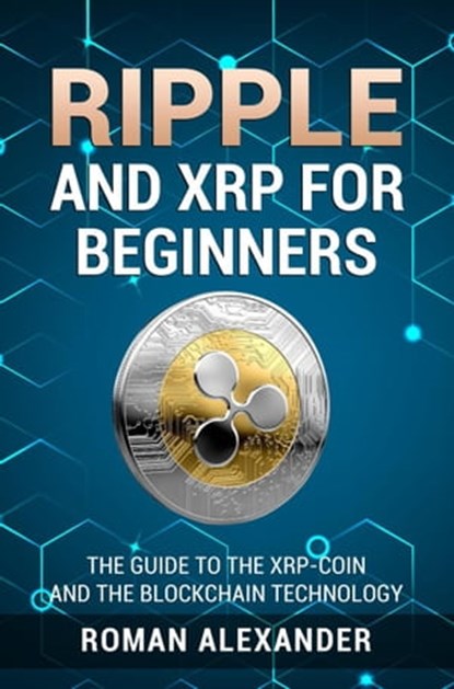 Ripple And XRP For Beginners, Roman Alexander - Ebook - 9798201911928