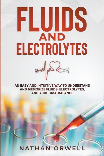 Fluids and Electrolytes, Nathan Orwell - Paperback - 9798201914202