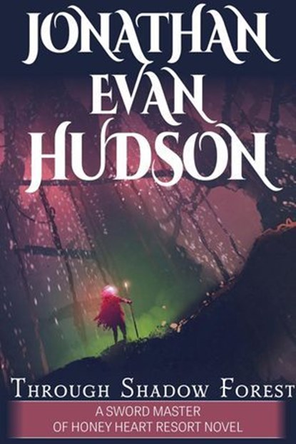 Through Shadow Forest, Jonathan Evan Hudson - Ebook - 9798201914943