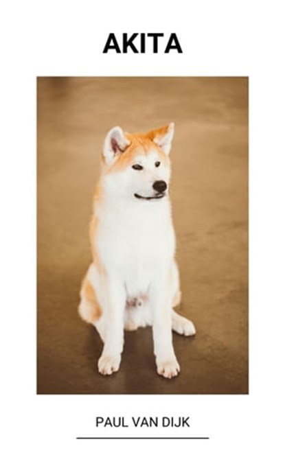 Akita, Paul Van Dijk - Ebook - 9798201921507