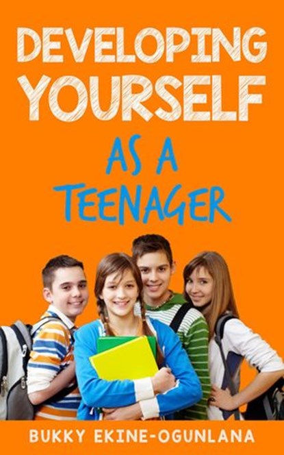 Developing Yourself as a Teenager, Bukky Ekine-Ogunlana - Ebook - 9798201924089