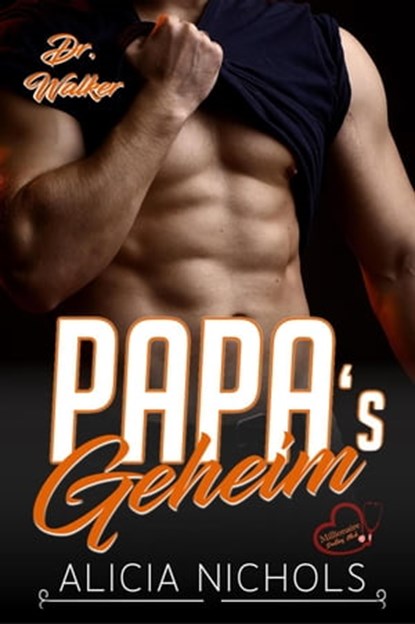 Papa's Geheim – Een Geheime Baby, Dromerige Dokter romance, Boek 4, Alicia Nichols - Ebook - 9798201928032