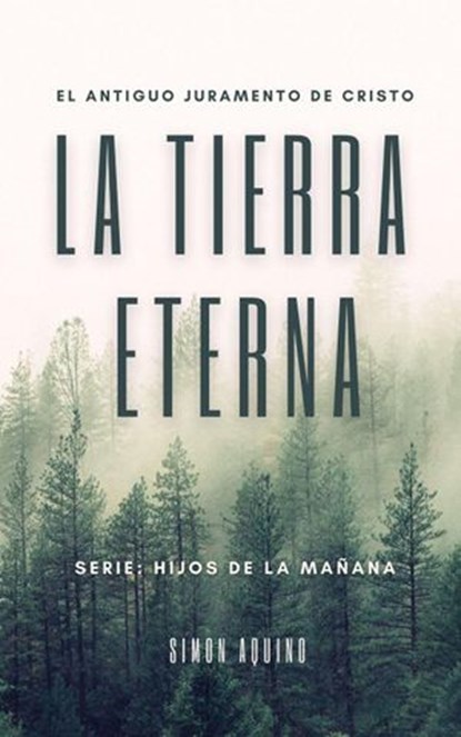 La Tierra Eterna: El antiguo juramento de Cristo, simon aquino - Ebook - 9798201944186