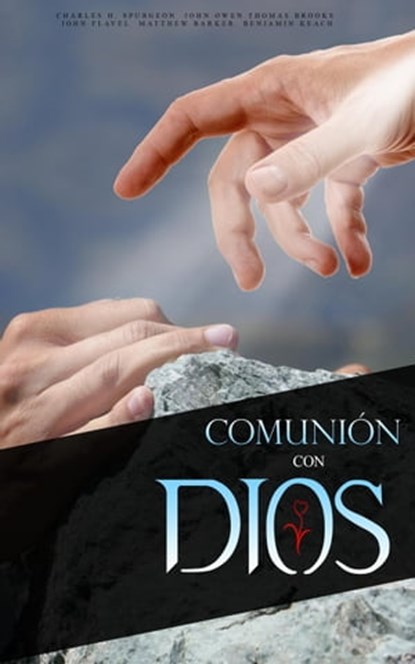 Comunión Con Dios, Charles H. Spurgeon ; John Owen ; Thomas Brooks ; John Flavel ; Matthew Barker ; Benjamin Keach - Ebook - 9798201944438