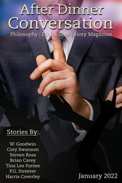 After Dinner Conversation Magazine, W. Goodwin ; Cory Swanson ; Steven Ross ; Brian Carey ; Tina Lee Forsee ; P.G. Streeter ; Harris Coverley - Ebook - 9798201947477
