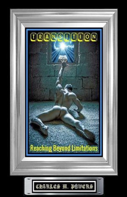 Transition...Reaching Beyond Limitations, Charles Michael Powers - Ebook - 9798201951030